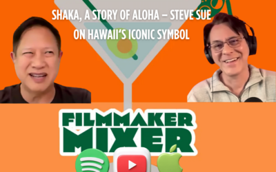 SHAKA, A Story of Aloha – Steve Sue on Uncovering Hawaii’s Iconic Symbol | Filmmaker Mixer
